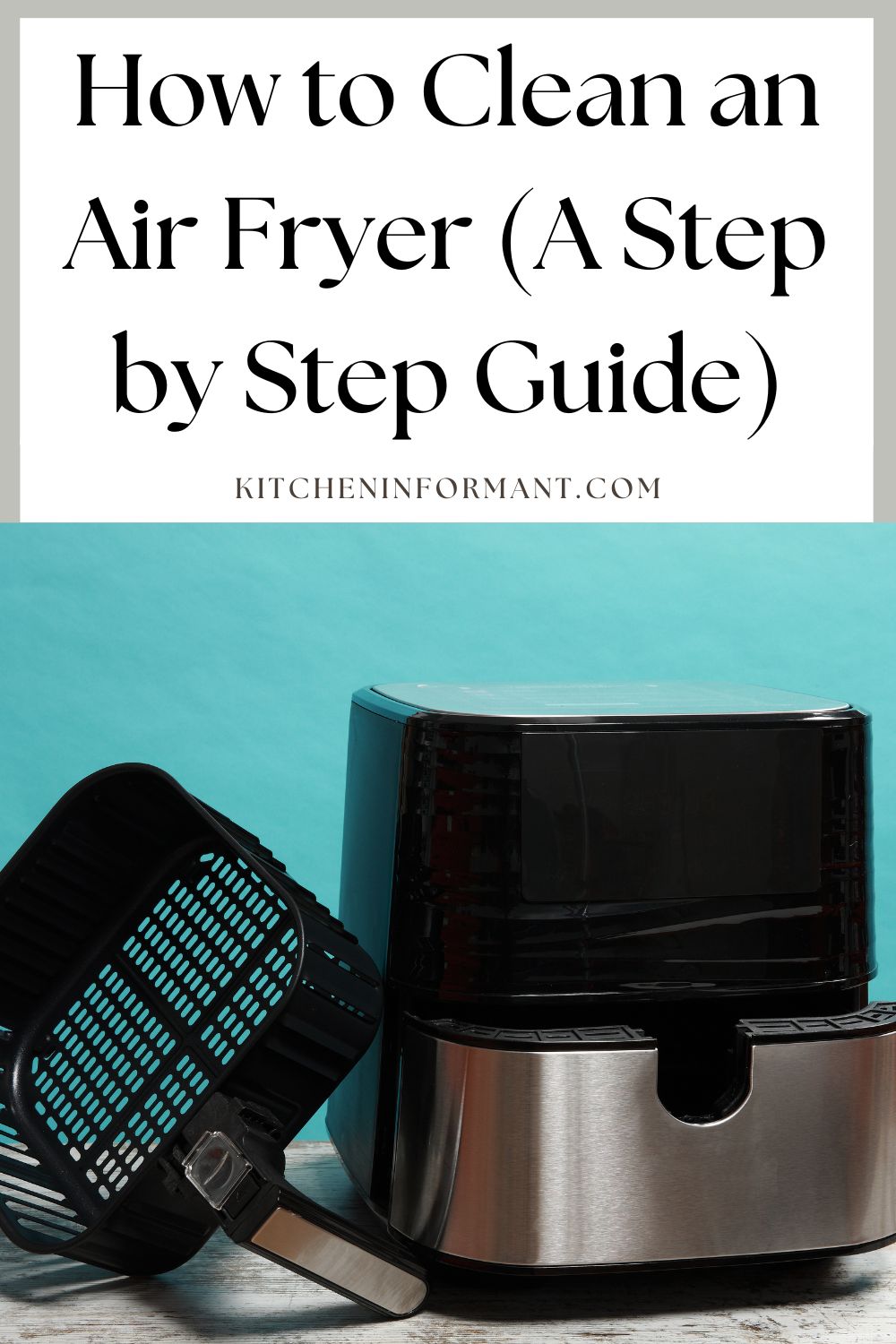 How to Clean an Air Fryer (A Step by Step Guide)