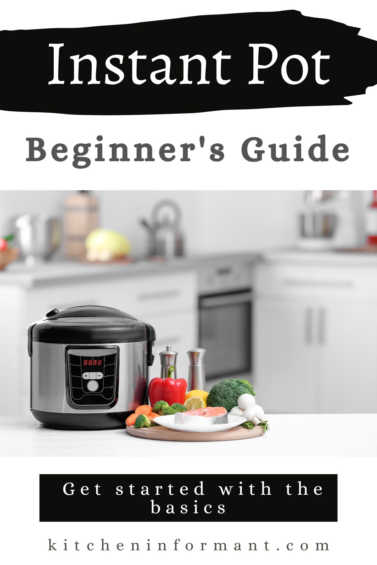 The Beginner's Guide to Using an Instant Pot Kitchen Informant