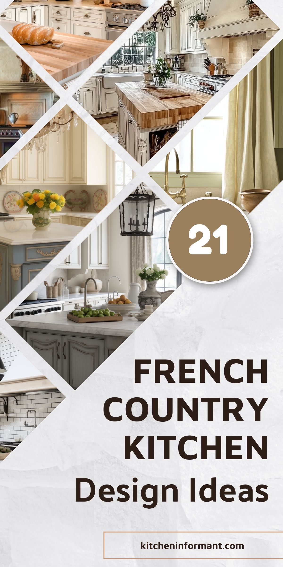 A Pinterest graphic for "21 French Country Kitchen Design Ideas" featuring a collage of elegant kitchen images. The design includes warm-toned kitchens with rustic wood elements, marble countertops, chandeliers, farmhouse sinks, and vintage-inspired decor. The text is bold and modern, with "kitcheninformant.com" displayed at the bottom. The collage is arranged in a geometric pattern with a neutral background.