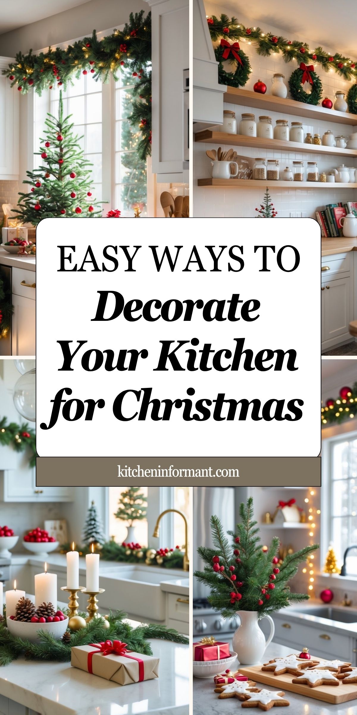Collage of Christmas kitchen decor: garland with lights, wreaths over open shelves, mini trees, gold candlesticks, wrapped gifts, and star cookies on marble counters near a farmhouse sink. Center text: “EASY WAYS TO Decorate Your Kitchen for Christmas • kitcheninformant.com.” Holiday kitchen decorating ideas.