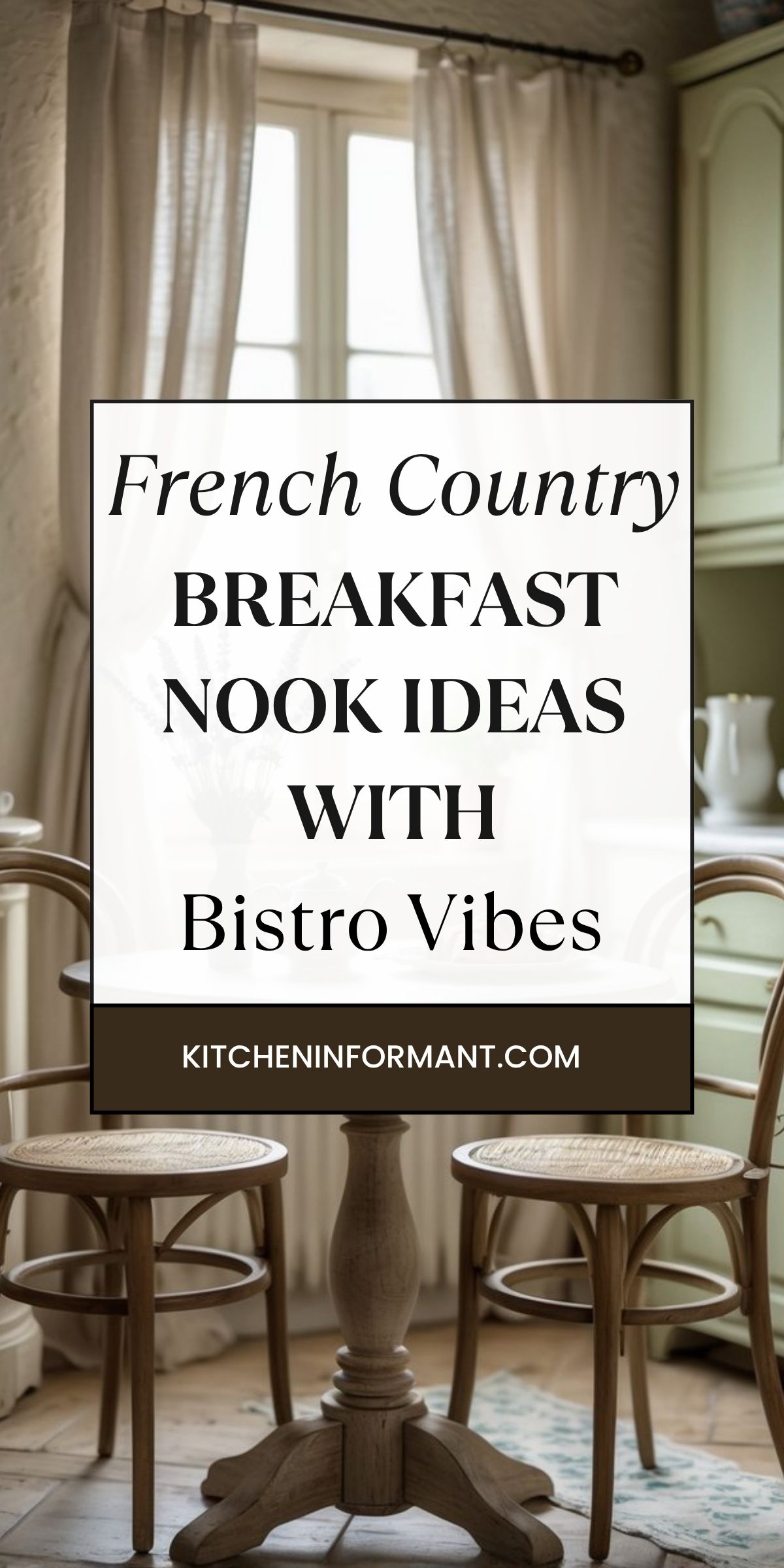 French country breakfast nook with bistro vibes: round wood pedestal table and two bentwood cane chairs by a sunlit window with sheer curtains; rustic floor, small rug, and sage green cabinetry with white ceramics. Text: “French Country Breakfast Nook Ideas With Bistro Vibes — kitcheninformant.com.”
