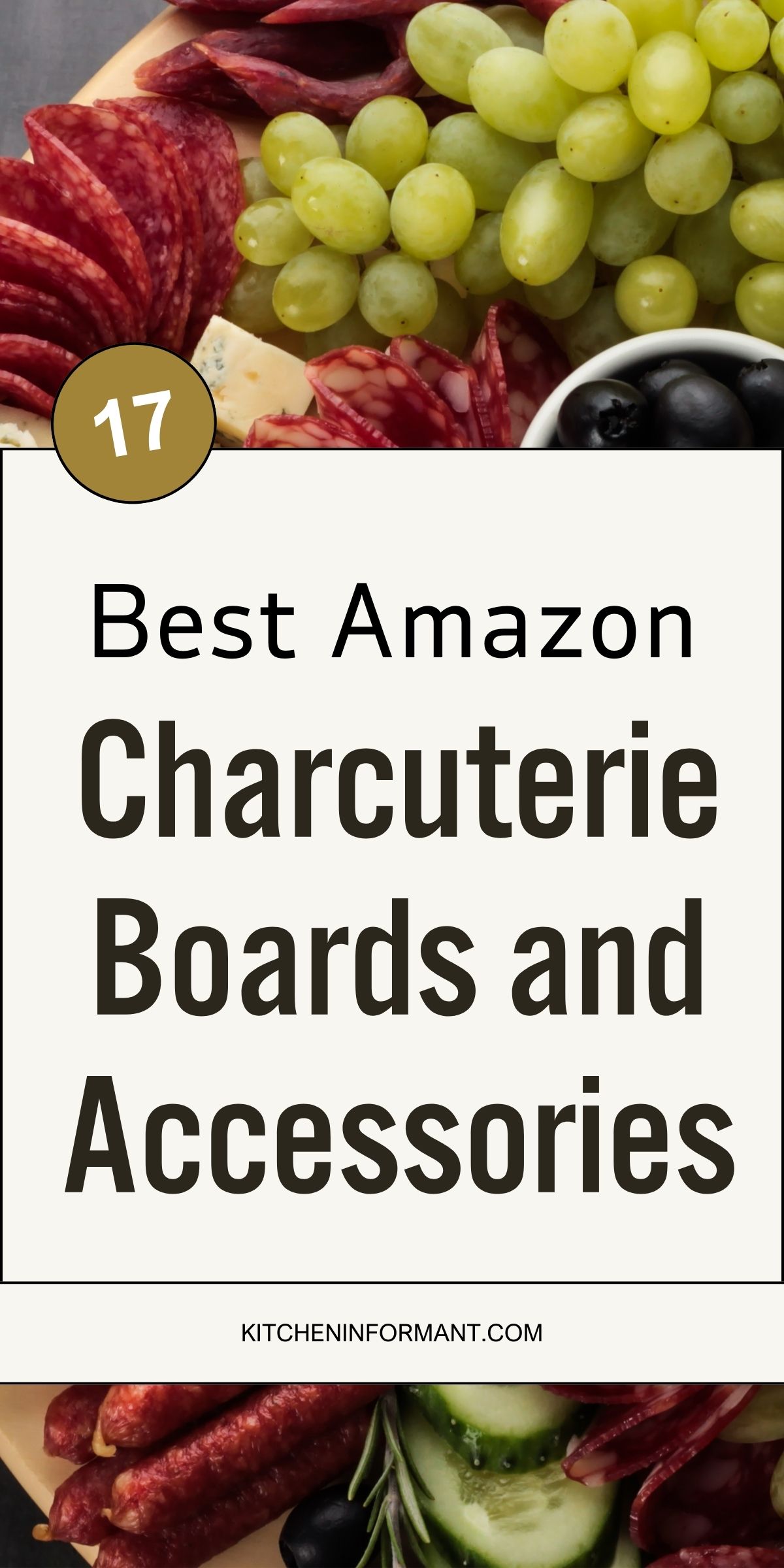 Close-up of a charcuterie board with green grapes, sliced salami, cheese, black olives, cucumbers, and cured meats. A beige overlay reads “17 Best Amazon Charcuterie Boards and Accessories” with KitchenInformant.com at the bottom.
