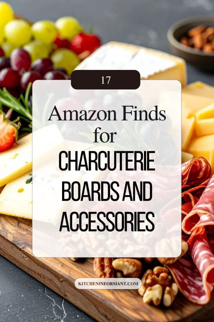 Wooden charcuterie board topped with sliced cheeses, cured meats, grapes, strawberries, walnuts, almonds, and rosemary on a dark surface. Overlaid text reads “17 Amazon Finds for Charcuterie Boards and Accessories” with KitchenInformant.com at the bottom.