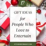 Kitchen Gift Ideas for People Who Love to Entertain graphic.