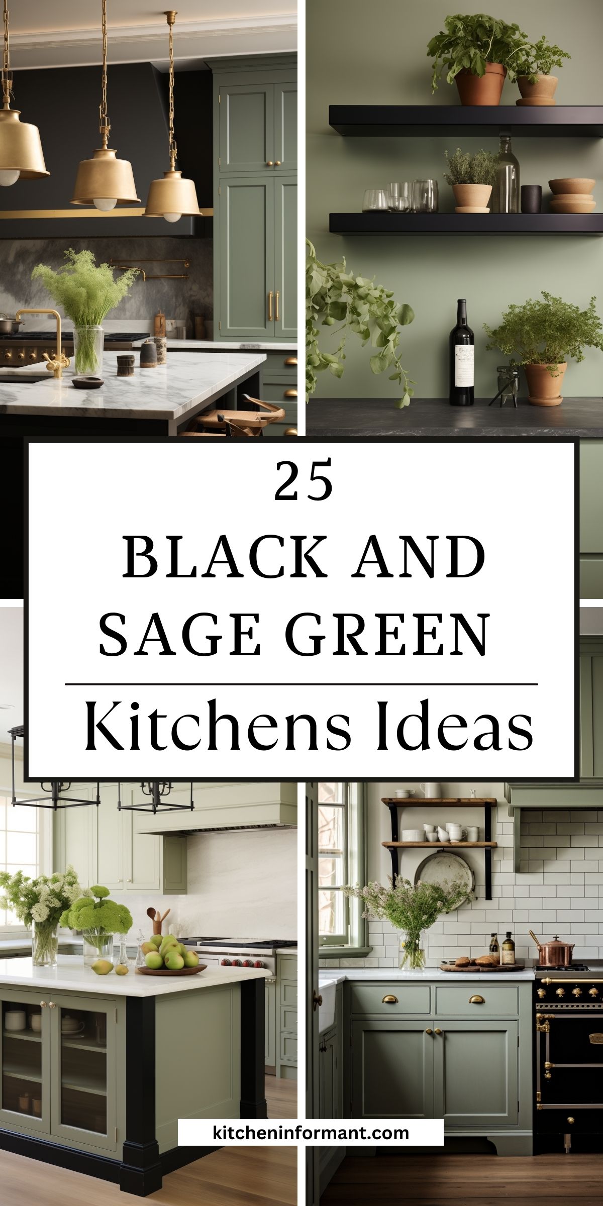 Collage of black and sage green kitchen ideas with four stylish kitchens featuring sage green cabinets, black accents, brass hardware, marble countertops, open shelving, plants, and white subway tile. Center text reads “25 BLACK AND SAGE GREEN Kitchens Ideas.” Bottom text says “kitcheninformant.com”.