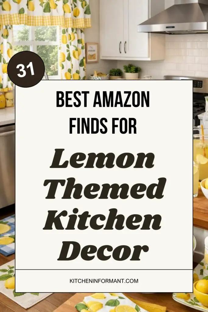 Bright white kitchen with lemon themed kitchen decor, including lemon print curtains, matching rugs, and yellow accents near a stainless steel stove and range hood. Text reads: “31 BEST AMAZON FINDS FOR Lemon Themed Kitchen Decor” and “KITCHENINFORMANT.COM”.
