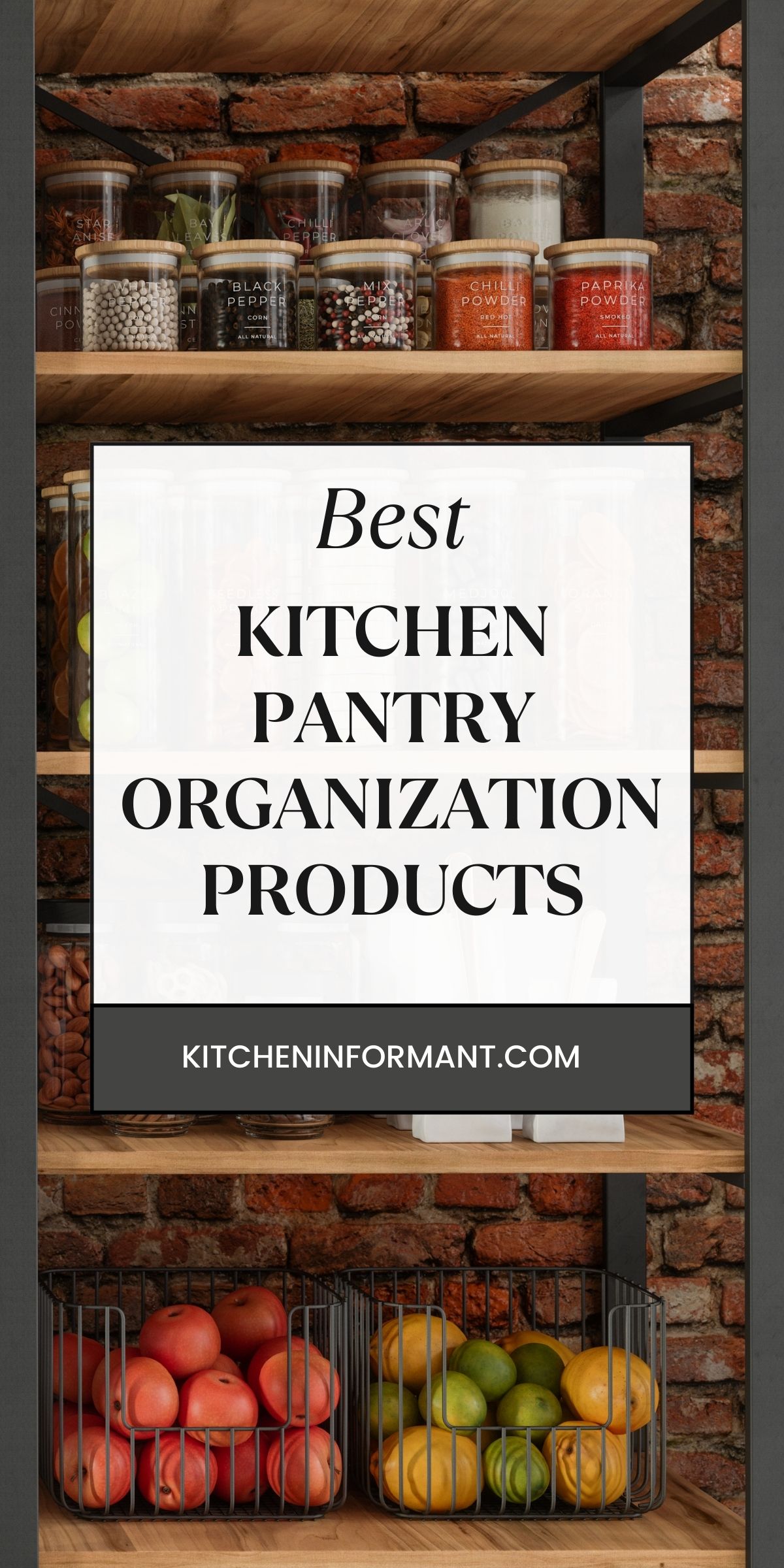 Rustic kitchen pantry organization shelves against an exposed brick wall, with clear pantry storage containers and labeled spice jars (black pepper, mixed pepper, chili powder, paprika powder) plus wire baskets holding apples and citrus. Text overlay: “Best KITCHEN PANTRY ORGANIZATION PRODUCTS” and “KITCHENINFORMANT.COM”.