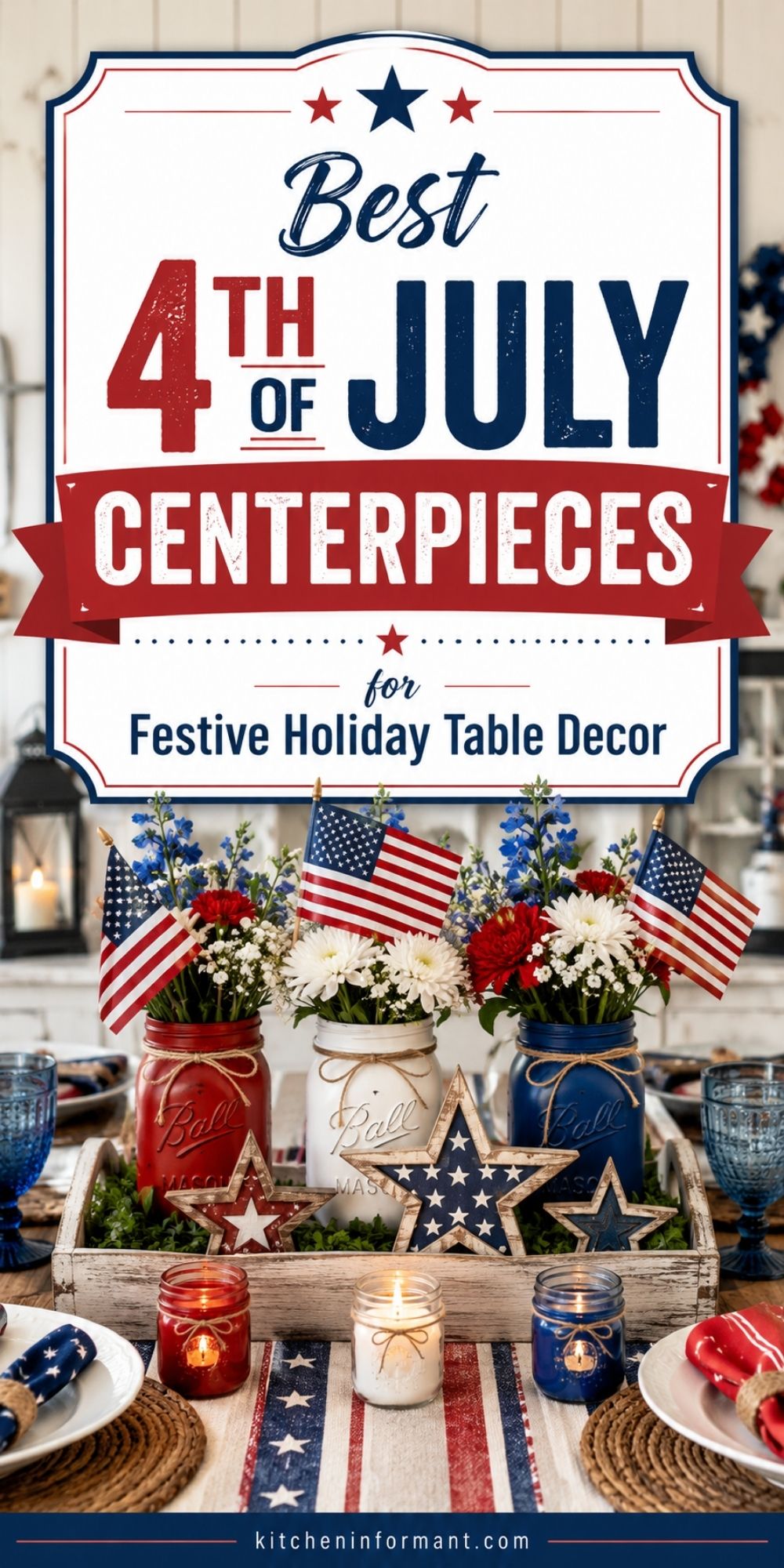 A festive 4th of July table setup featuring a centerpiece tray with three Ball mason jars painted red, white, and blue, each filled with red, white, and blue flowers and small American flags. Decorative wooden stars painted in patriotic colors sit in front, surrounded by lit candles in matching red, white, and blue jars. A striped star-themed table runner, woven placemats, and blue glassware complete the patriotic holiday decor. Text overlay reads: "Best 4th of July Centerpieces for Festive Holiday Table Decor."