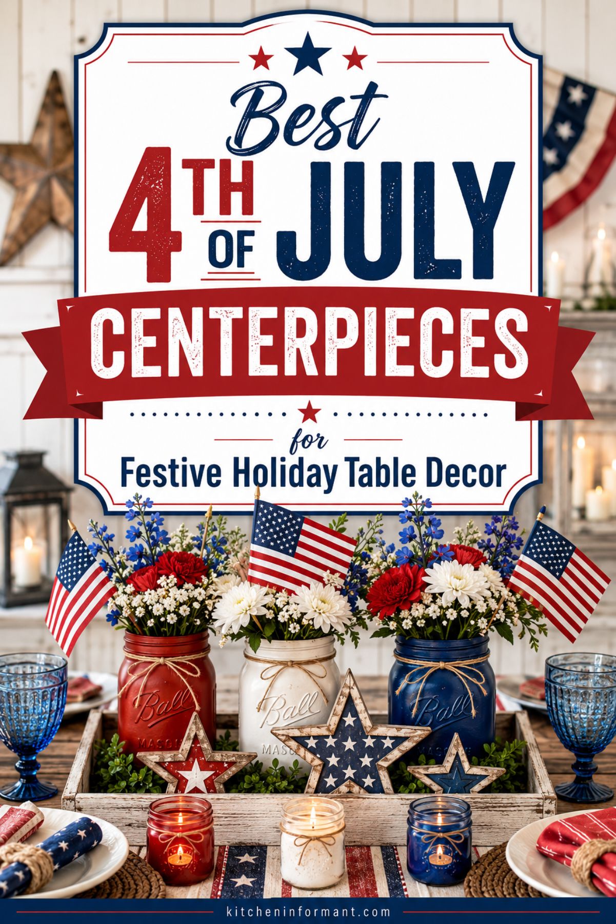 A festive 4th of July table setup featuring a centerpiece tray with three Ball mason jars painted red, white, and blue, each filled with red, white, and blue flowers and small American flags. Decorative wooden stars painted in patriotic colors sit in front, surrounded by lit candles in matching red, white, and blue jars. A striped star-themed table runner, woven placemats, and blue glassware complete the patriotic holiday decor. Text overlay reads: "Best 4th of July Centerpieces for Festive Holiday Table Decor."