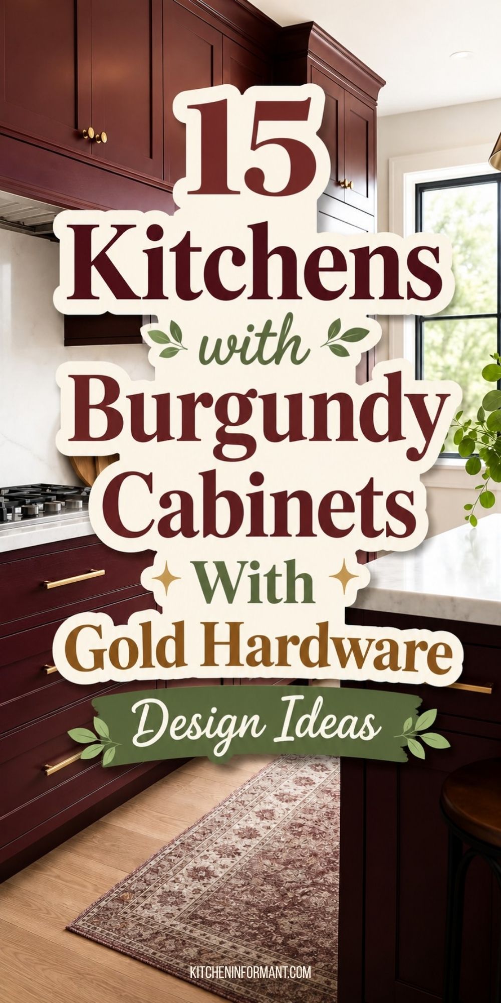 Burgundy kitchen cabinets with gold hardware, white countertops, black-framed window, and patterned runner rug. Text reads: “15 Kitchens with Burgundy Cabinets With Gold Hardware Design Ideas” and “KITCHENINFORMANT.COM.”