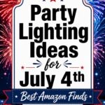 A festive Fourth of July scene with red, white, and blue fireworks exploding in the night sky. In the foreground, decorative lanterns and jars glow with string lights, and a star-shaped light with American flag pattern sits alongside a patriotic flower arrangement. Bold text reads “Party Lighting Ideas for July 4th” with a subtext banner: “Best Amazon Finds.”