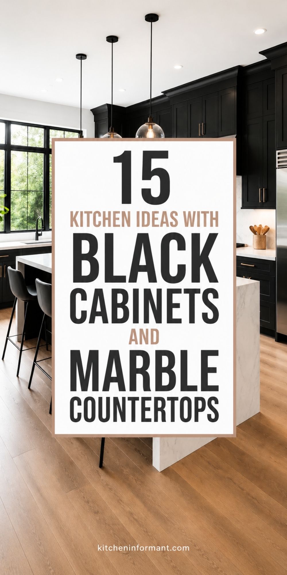 Pinterest pin for black kitchen cabinets and marble countertops, showing a modern kitchen with black cabinets, marble island, wood floors, and bold text reading “15 Kitchen Ideas With Black Cabinets and Marble Countertops.” Bottom text reads “kitcheninformant.com.”