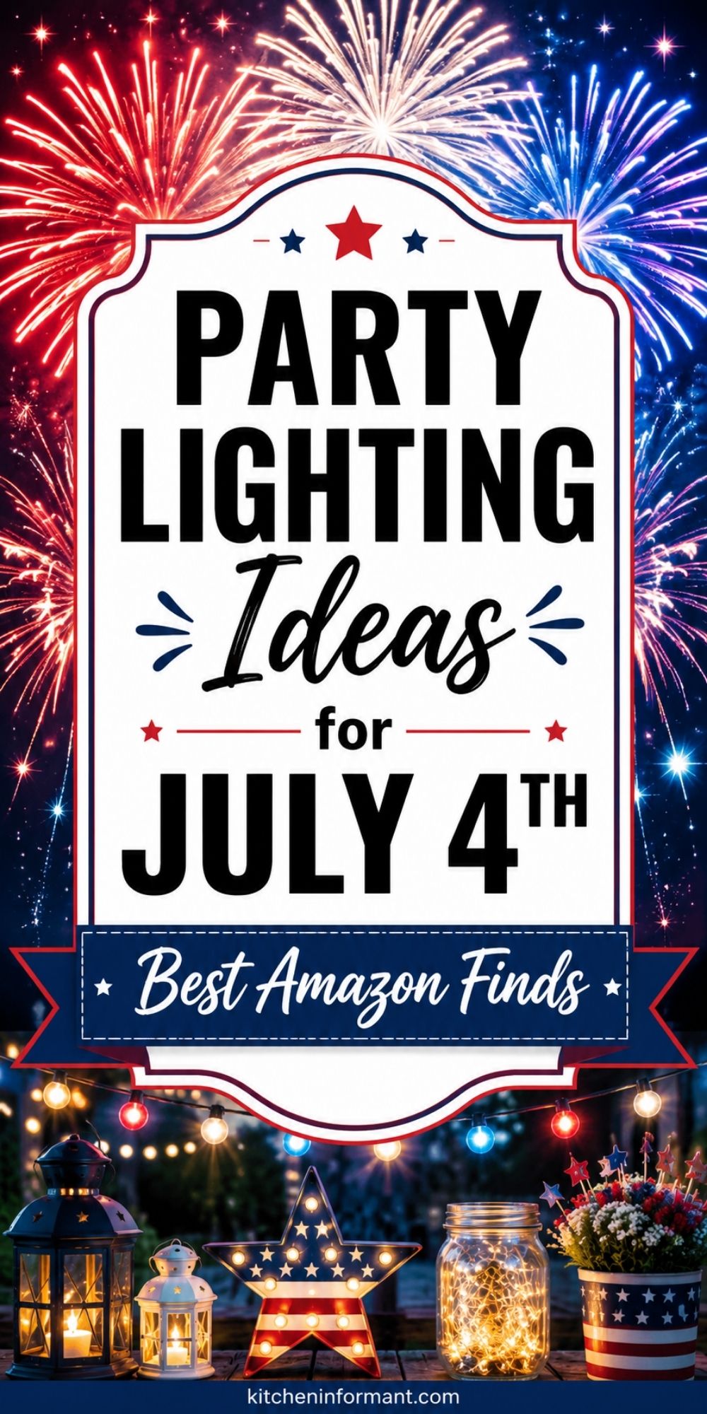 A festive outdoor scene with red, white, and blue fireworks bursting in the night sky. Text overlay reads “Party Lighting Ideas for July 4th” in bold black and script fonts, with a subtext “Best Amazon Finds.” Below, a table displays patriotic-themed lights including lanterns, a star marquee light, a jar of string lights, and a potted arrangement of red, white, and blue flowers, all illuminated against a blurred backyard background.