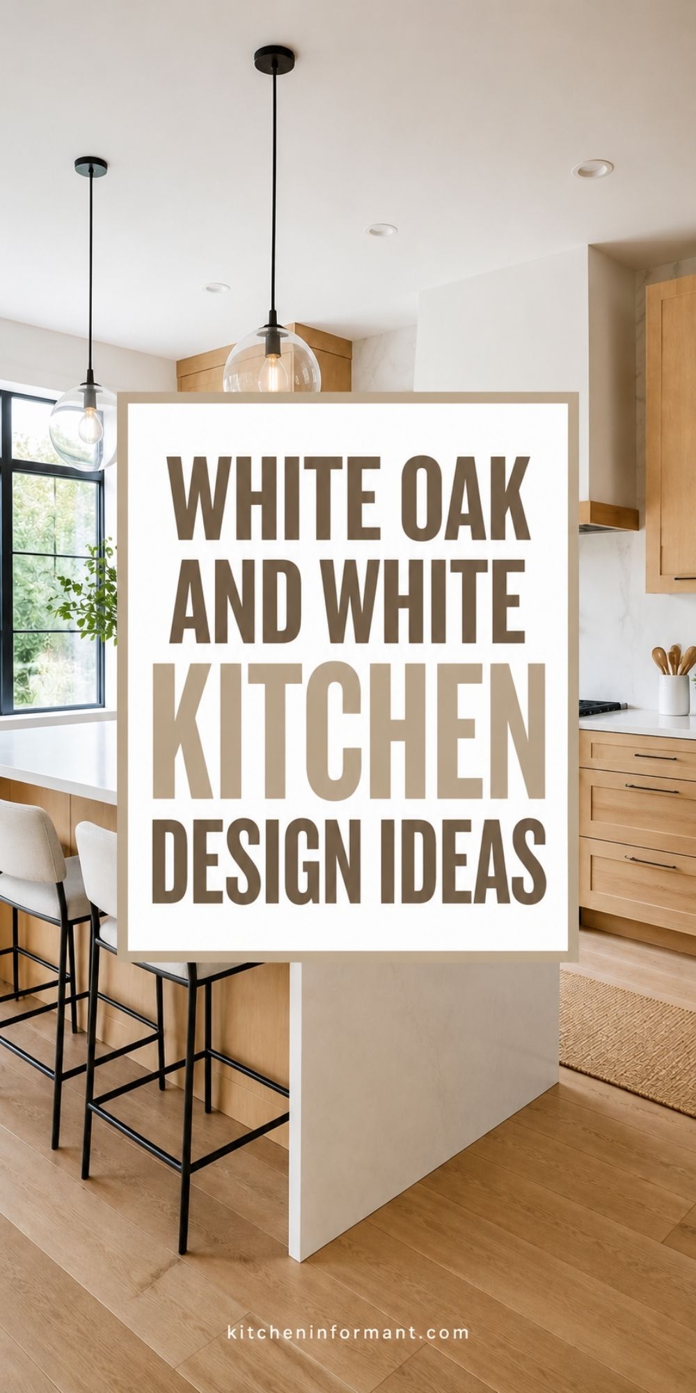 White Oak and White Kitchen Design Ideas graphic.